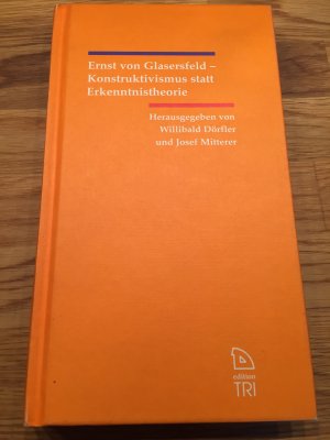 Ernst von Glasersfeld - Konstruktivismus statt Erkenntnistheorie