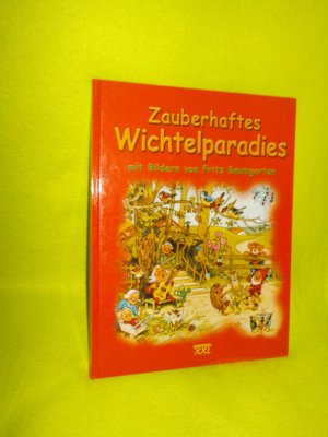 gebrauchtes Buch – Annette Weber – Zauberhaftes Wichtelparadies - mit Bildern von Fritz Baumgarten