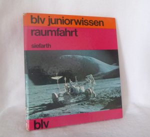 Raumfahrt. Raumschiffe und Orbitalstationen. (BLV Juniorwissen)