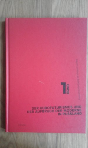Der Kubofuturismus und der Aufbruch der Moderne in Russland - Band 1 der Projektreihe 'Russische Avantgarde'
