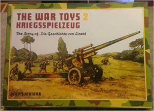 The War Toys – Kriegsspielzeug 2. The Story of – Die Geschichte von Lineol. Zweisprachig deutsch-englisch.