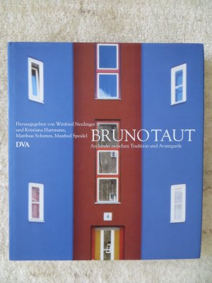 Bruno Taut 1880-1938 - Architekt zwischen Tradition und Avantgarde