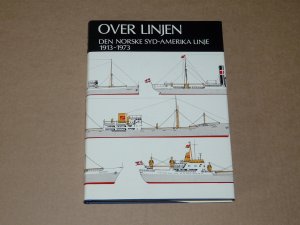 Over Linjen - Den Norske Syd-Amerika Linje 1913-1973 -- Reederei Chronik Norwegen