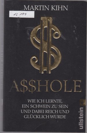 gebrauchtes Buch – Martin Kihn – Asshole - Wie ich lernte ein Schwein zu sein und dabei reich und glücklich wurde