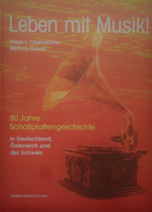 gebrauchtes Buch – Oestreicher, Hans L – Leben mit Musik - 80 Jahre Schallplattengeschichte in Deutschland, Österreich und der Schweiz