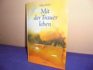 gebrauchtes Buch – Helga Käsler – Mit der Trauer leben