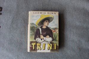 Trini. Die Geschichte eines Indianerjungen. (Erstausgabe 1954. Mit Widmung von Renn. Signiert.)