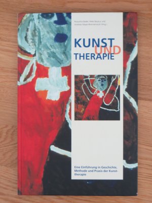 Kunst und Therapie - Eine Einführung in die Geschichte, Methode und Praxis der Kunsttherapie