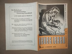 NEUES LEBEN - NUMMER 3 - 2. JAHRGANG FEBRUAR 1946 - ERICH HONECKER!!! ZEITSCHRIFT DER FREIEN DEUTSCHEN JUGEND