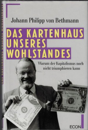 gebrauchtes Buch – Bethmann, Johann Philipp – Das Kartenhaus unseres Wohlstandes: Warum der Kapitalismus noch nicht triumphieren kann (German Edition)