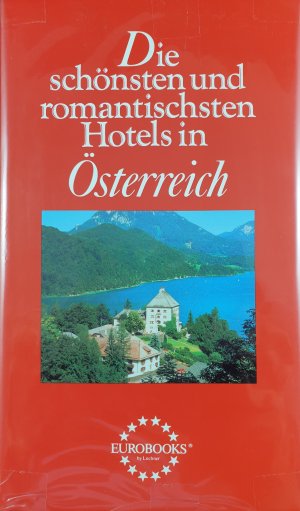 Die schönsten und romantischsten Hotels in Österreich.