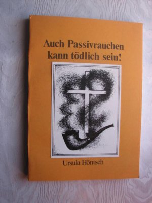 gebrauchtes Buch – Höntsch, Ursula H – Auch Passivrauchen kann tödlich sein!