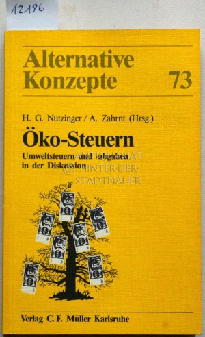 gebrauchtes Buch – Nutzinger, Hans G – Öko-Steuern. Umweltsteuern und -abgaben in der Diskussion. [= Alternative Konzepte, 73] Unter Mitarb. von Frieder Rubik. Eine Publ. d. Stiftung Mittlere Technologie, Kaiserslautern ...