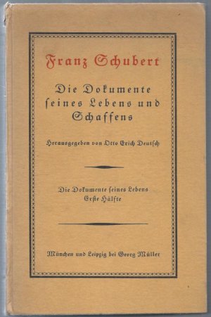 Franz Schubert. Die Dokumente seines Lebens (= Franz Schubert. Die Dokumente seines Lebens und Schaffens, 2. Band, 1. Hälfte).