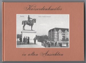 Deutsche Kaiserdenkmäler in alten Ansichten.