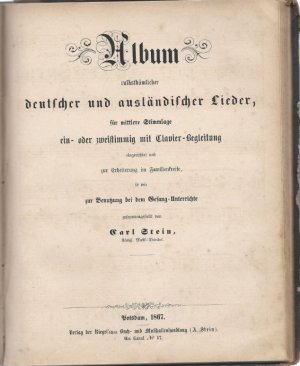 Album volksthümlicher deutscher und ausländischer Lieder, für mittlere Stimmlage ein- oder zweistimmig mit Clavier-Begleitung.