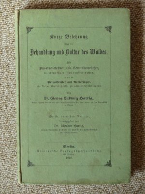 Kurze Belehrung über die Behandlung und Kultur des Waldes. Für Privatwaldbesitzer und Gemeindevorsteher, die ihren Wald selbst bewirthschaften, so wie […]