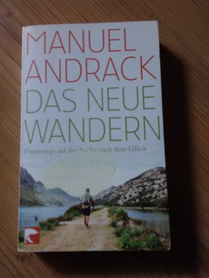 gebrauchtes Buch – Manuel Andrack – Das neue Wandern - Unterwegs auf der Suche nach dem Glück