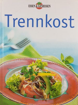 Trennkost. Essen & Geniessen.