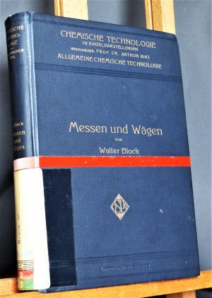 Messen und Wägen Ein Lehr- und Handbuch insbesondere für Chemiker Mit einer Einleitung (48 S.): Die historische Entwicklung der Messkunde und des Mass […]