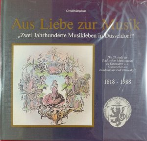 gebrauchtes Buch – Großimlinghaus; Städtischer Musikverein Düsseldorf – AUS LIEBE ZUR MUSIK. Zwei Jahrhunderte Musikleben in Düsseldorf