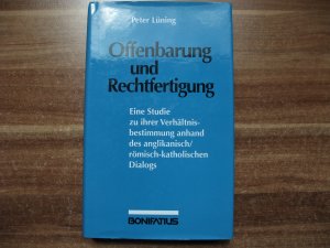 Offenbarung und Rechtfertigung - Eine Studie zu ihrer Verhältnisbestimmung anhand des anglikanisch /römisch-katholischen Dialogs