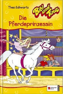 gebrauchtes Buch – Theo Schwartz – Bibi und Tina - Band 31 - Die Pferdeprinzessin