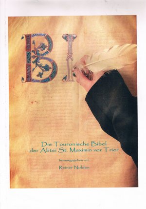 Die Touronische Bibel der Abtei St. Maximin vor Trier - Faksimile der erhaltenen Blätter Farbtafeln mit den Initialen  Aufsätze