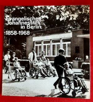 Evangelisches Johannesstift in Berlin. 1858 - 1968.