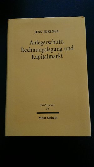 Anlegerschutz, Rechnungslegung und Kapitalmarkt - Eine vergleichende Studie zum europäischen, deutschen und britischen Bilanz-, Gesellschafts- und Kapitalmarktrecht […]