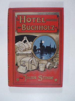 Hotel Buchholz. Ausstellungs-Erlebnisse der Frau Wilhelmine Buchholz