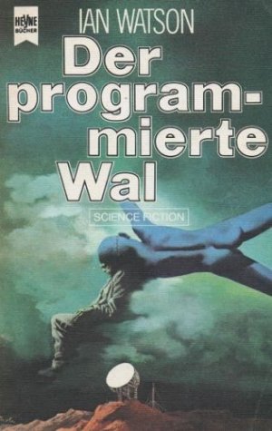 Der programmierte Wal ; Science Fiction-Roman