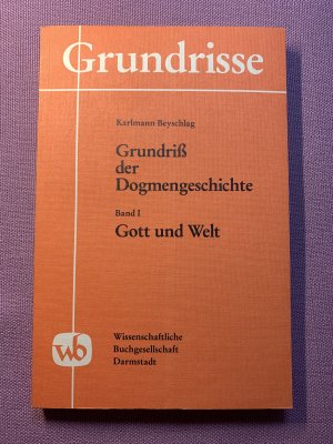 Grundriss der Dogmengeschichte / Gott und Welt