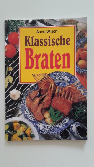 gebrauchtes Buch – Anne Wilson – Klassische Braten , Rezepte