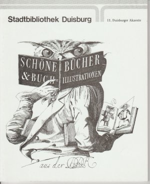 gebrauchtes Buch – Stadt Duisburg - Der Oberstadtdirektor / Stadtbibliothek Duisburg 11 – 11. Duisburger Akzente: Schöne Bücher und Buchillustrationen aus der DDR [22 Grafiker aus der DDR stellen über 100 Buchillustrationen und Bücher vor] [mit zahlreichen Abbildungen]