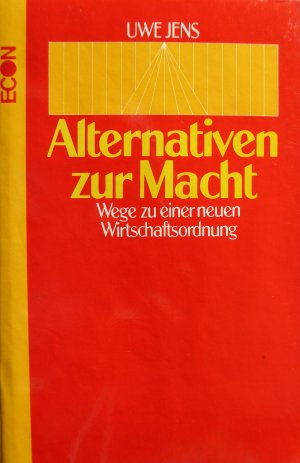 Alternativen zur Macht, Wege zu einer neuen Wirtschaftsordnung