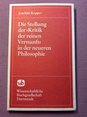 gebrauchtes Buch – Joachim Kopper – Die Stellung der "Kritik der reinen Vernunft" in der neueren Philosophie