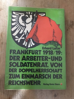 Frankfurt unter der Herrschaft des Arbeiter und Soldatenrats 1918/19