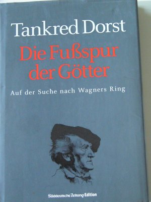 gebrauchtes Buch – Tankred Dorst – Die Fußspur der Götter - Auf der Suche nach Wagners Ring