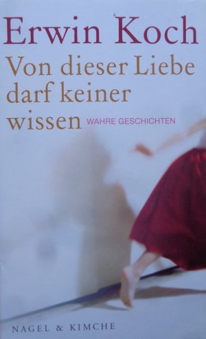 gebrauchtes Buch – Erwin Koch – Von dieser Liebe darf keiner wissen - Wahre Geschichten