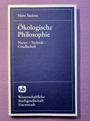 Ökologische Philosophie. Natur - Technik - Gesellschaft