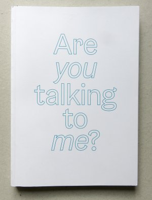 Are you talking to me? - Ein Ausstellungsprojekt in 2 Teilen