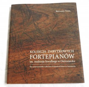 Kolekcja Zabytkowych Fortepianow im. Andrzeja Szwalbego w Ostromecku / The Andrzej Szwalbe Collection of Historical Pianos in Ostromecko - 2 Sprachige Ausgabe - Polnisch / Englisch