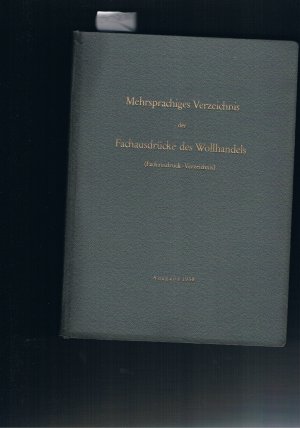 Mehrsprachiges Verzeichnis der Fachausdrücke des Wollhandels in deutscher englischer französischer Sprache