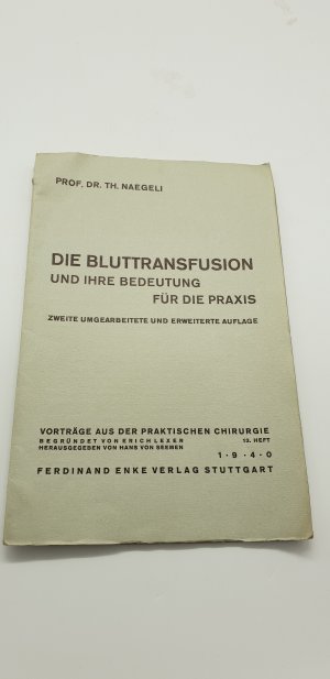 Die Bluttransfusion und ihre Bedeutung für die Praxis - Vorträge aus der praktischen Chirurgie - 13. Heft