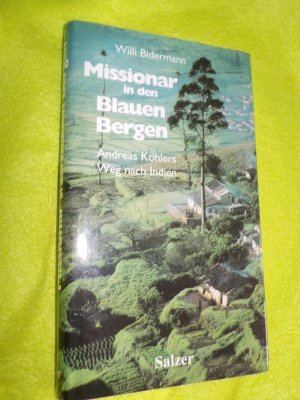 Missionar in den Blauen Bergen  -- Andreas Köhlers Weg nach Indien NEU OVP