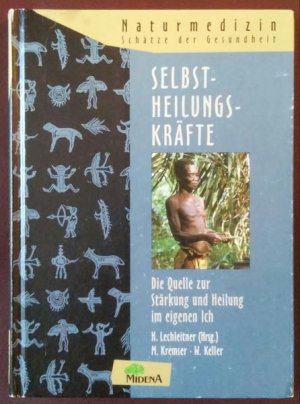 gebrauchtes Buch – Kremser, Manfred; Keller – Selbstheilungskräfte * Die Quelle zur Stärkung und Heilung im eigenen Ich