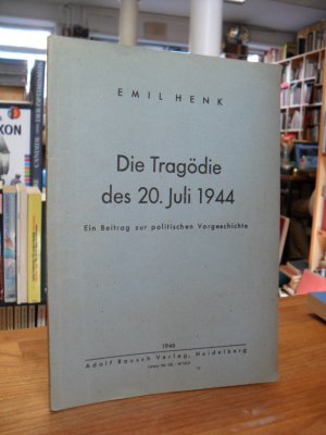 antiquarisches Buch – Emil Henk – Die Tragödie des 20. Juli 1944