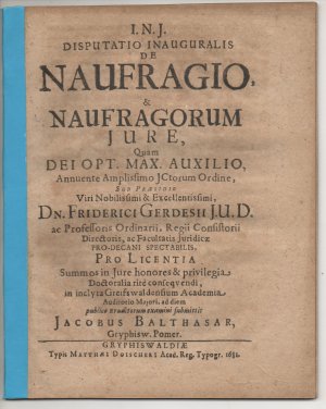 antiquarisches Buch – Balthasar, Jacob: aus Greifswald – Juristische Inaugural-Disputation. De naufragio et naufragorum iure. Beigefügt: Friedrich Gerdes: Promotionsankündigung von Balthasar.