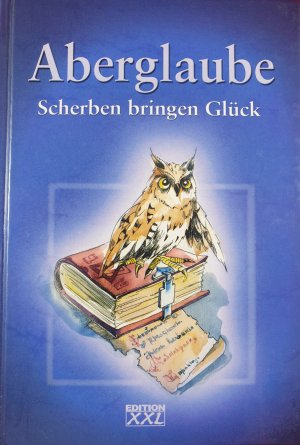 gebrauchtes Buch – Fischer, Anke; Eckstein – Aberglaube - Scherben bringen Glück. Geschenkband